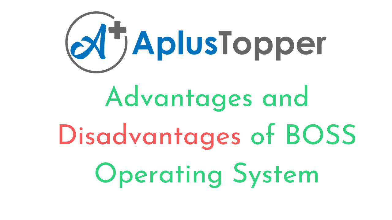 Boss Operating System Advantages and Disadvantages