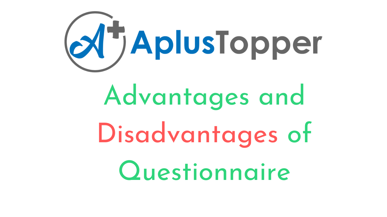 Advantages And Disadvantages Of Questionnaire