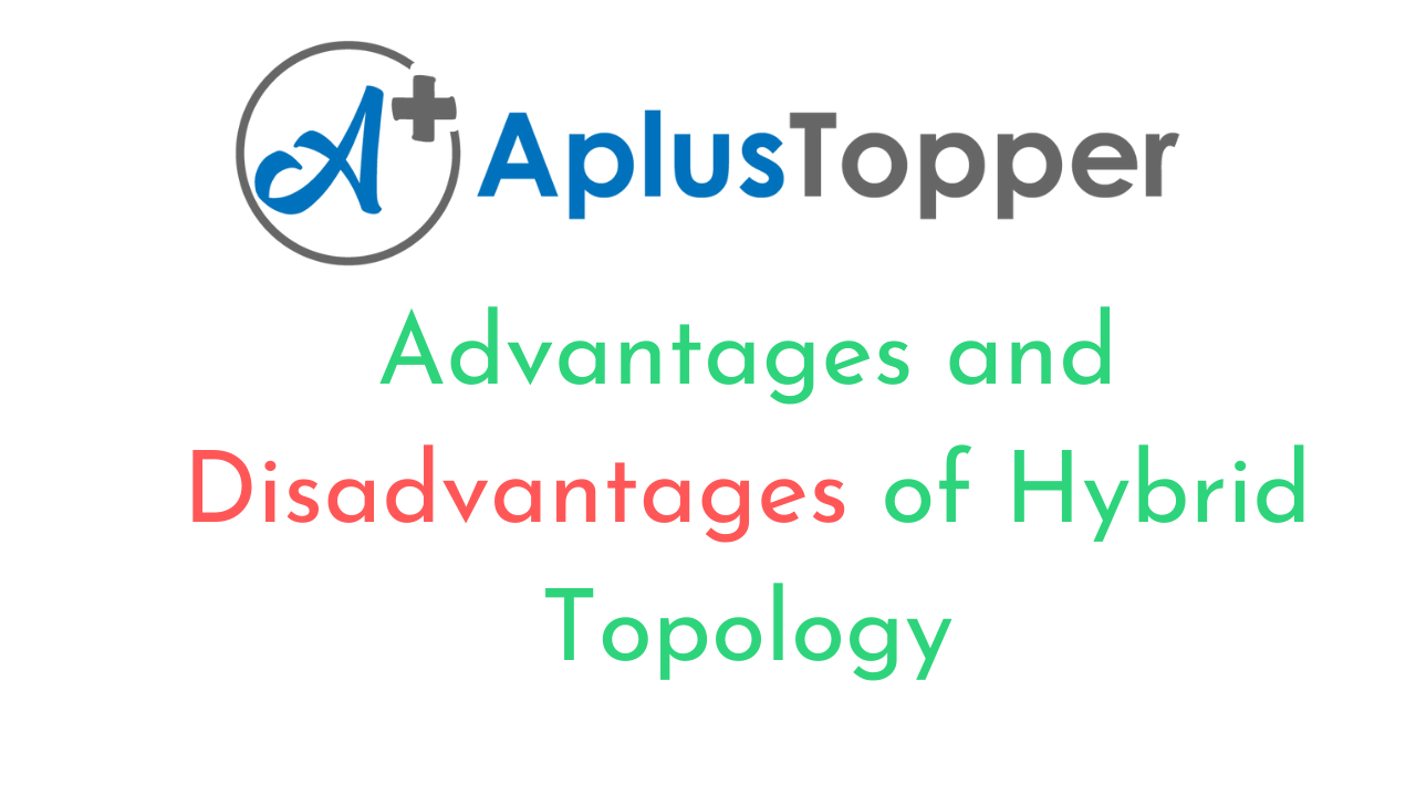 Advantages and Disadvantages Of Hybrid Topology