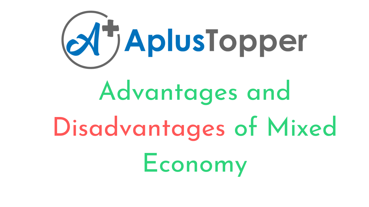 Advantages and Disadvantages of Mixed Economy