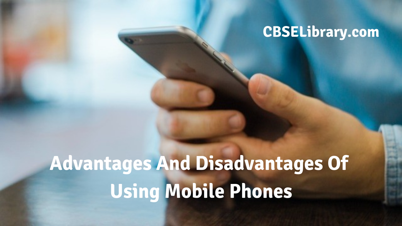 Advantages And Disadvantages Of Using Mobile Phones