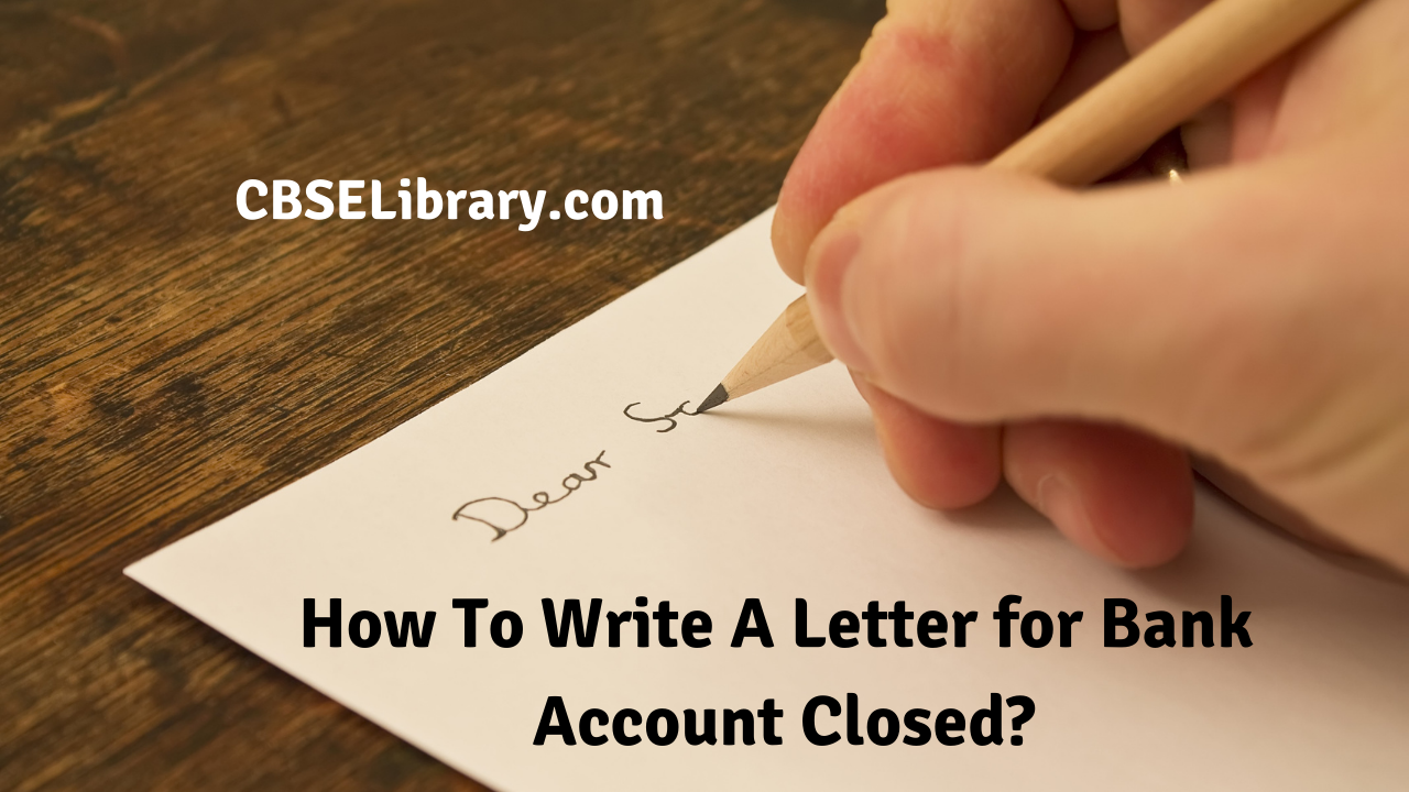 How To Write A Letter for Bank Account Closed?