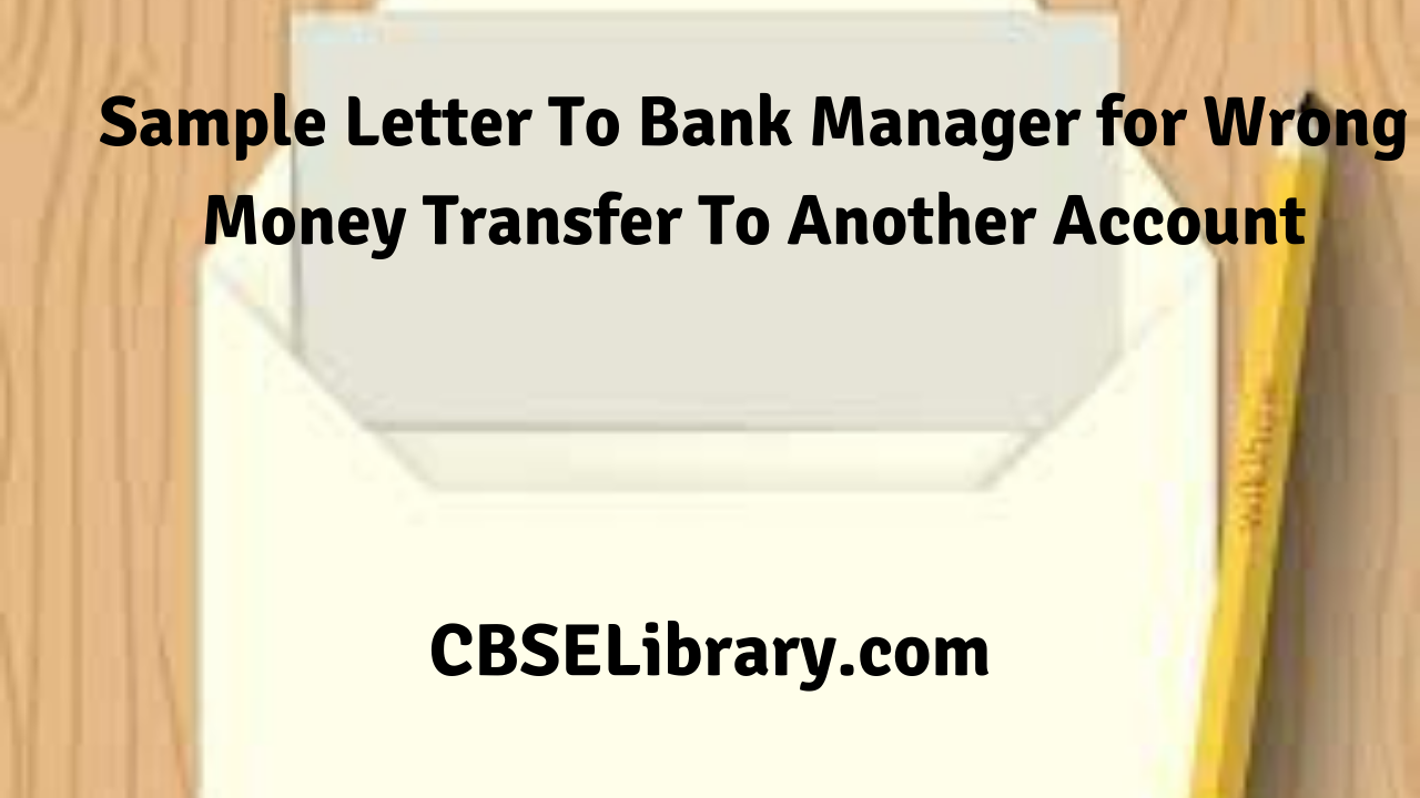 Sample Letter To Bank Manager for Wrong Money Transfer To Another Account