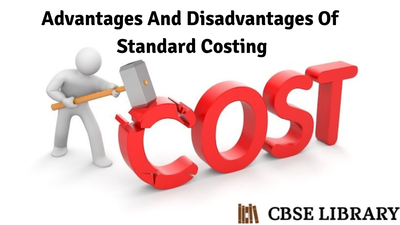 Advantages And Disadvantages Of Standard Costing