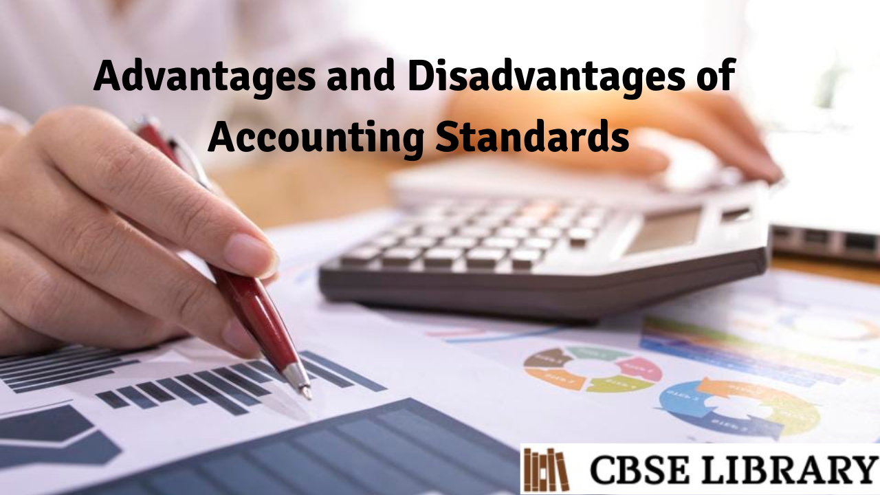 Advantages and Disadvantages of Accounting Standards