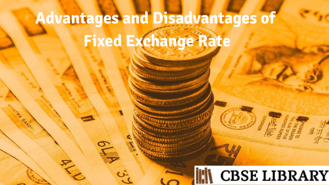 Advantages and Disadvantages of Fixed Exchange Rate