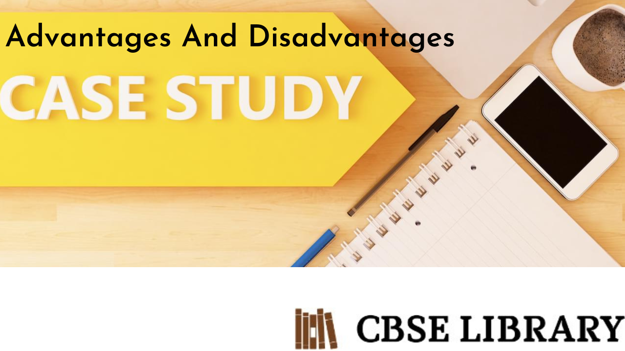 Advantages And Disadvantages Of Case Study