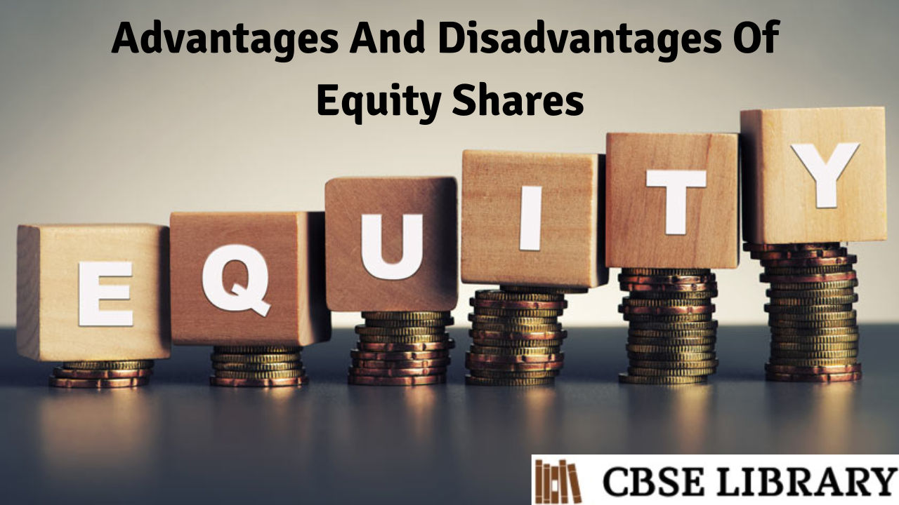 Advantages And Disadvantages Of Equity Shares