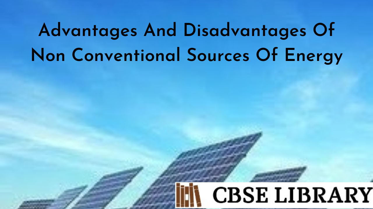 Advantages And Disadvantages Of Non Conventional Sources Of Energy