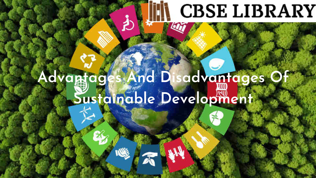 Advantages And Disadvantages Of Sustainable Development