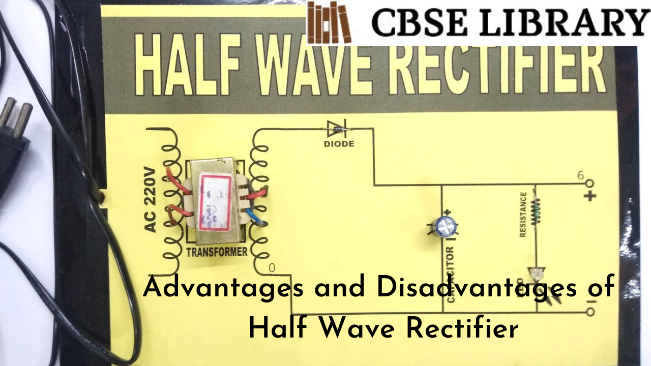 Advantages and Disadvantages of Half Wave Rectifier