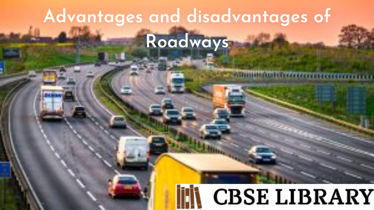 Advantages and disadvantages of Roadways