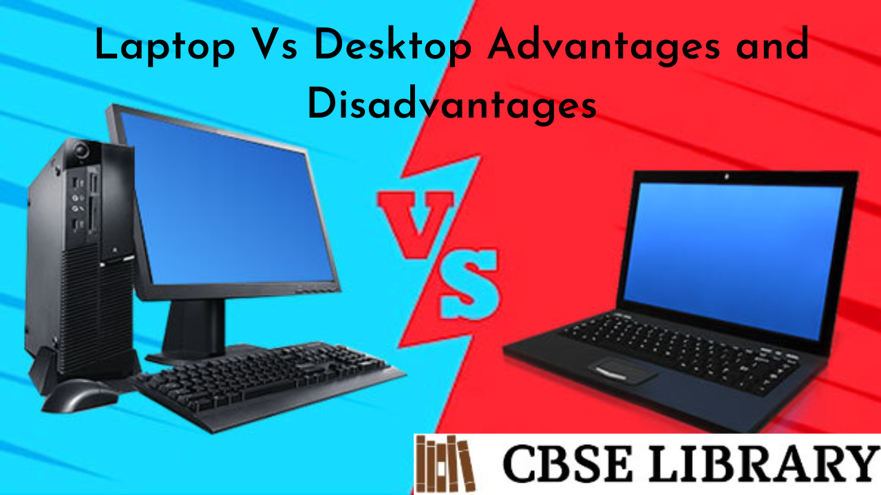 Laptop Vs Desktop Advantages and Disadvantages Which is Better