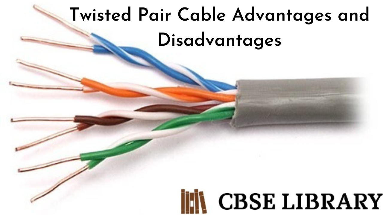 Twisted Pair Cable Advantages and Disadvantages