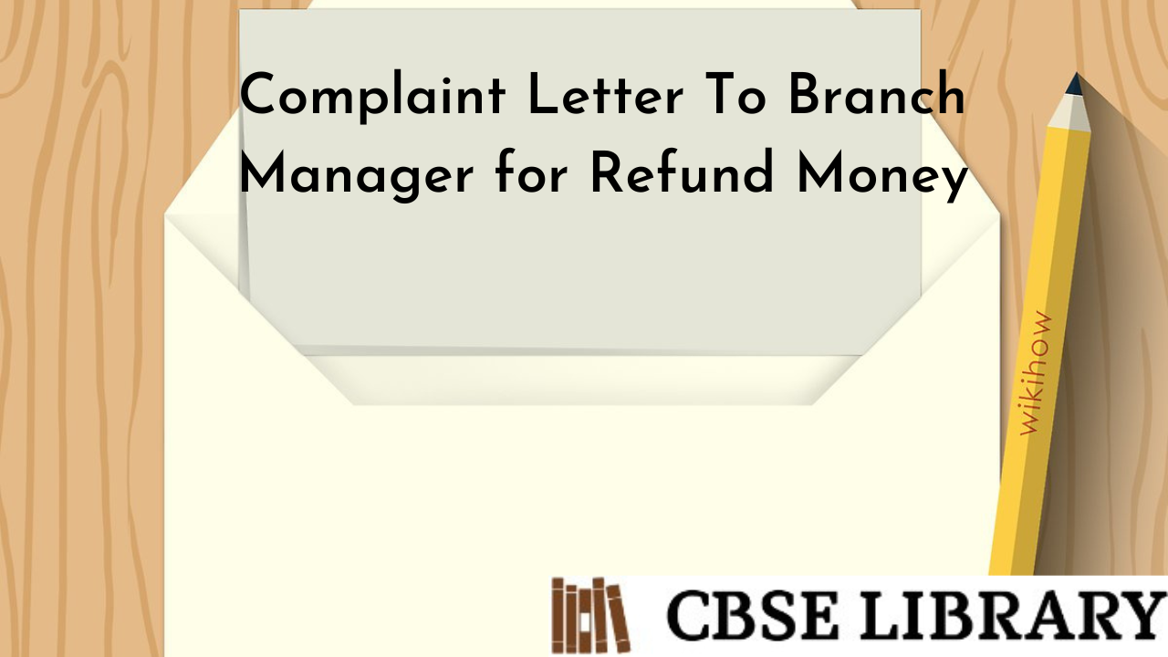 Complaint Letter To Branch Manager for Refund Money